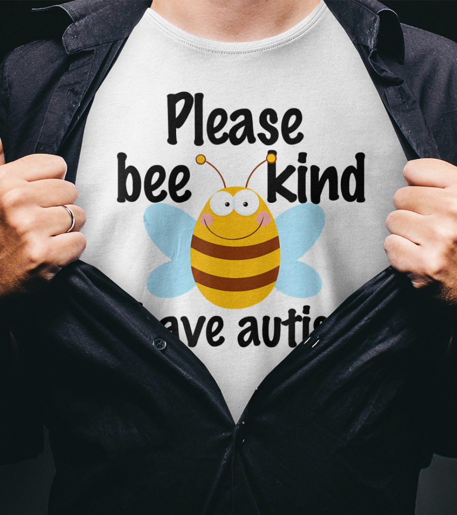 Please Bee Kind I Have Autism Cute Pun T-Shirt