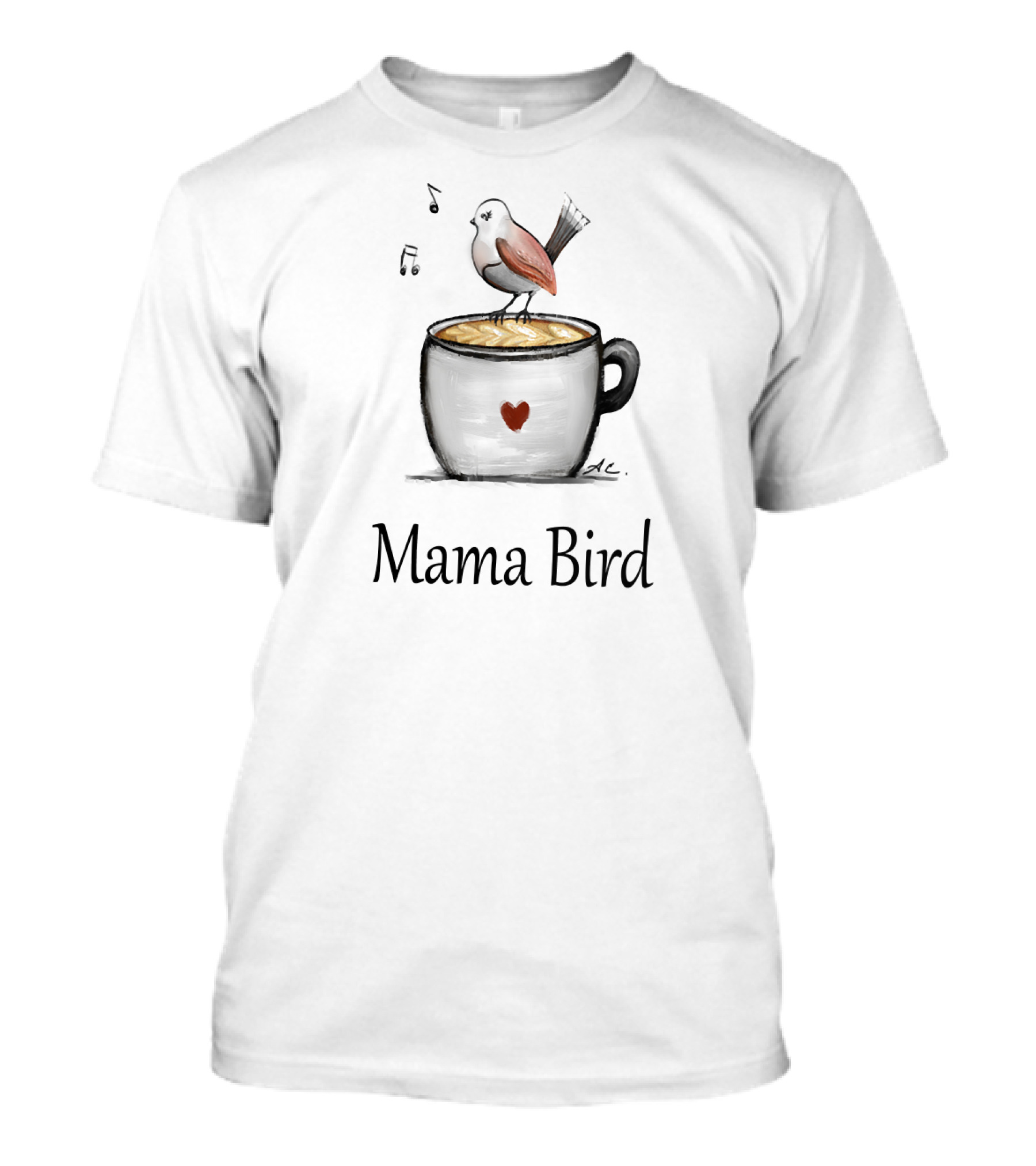 Mama Bird Coffee Heart Cup Cute Bird Music Notes T-Shirt