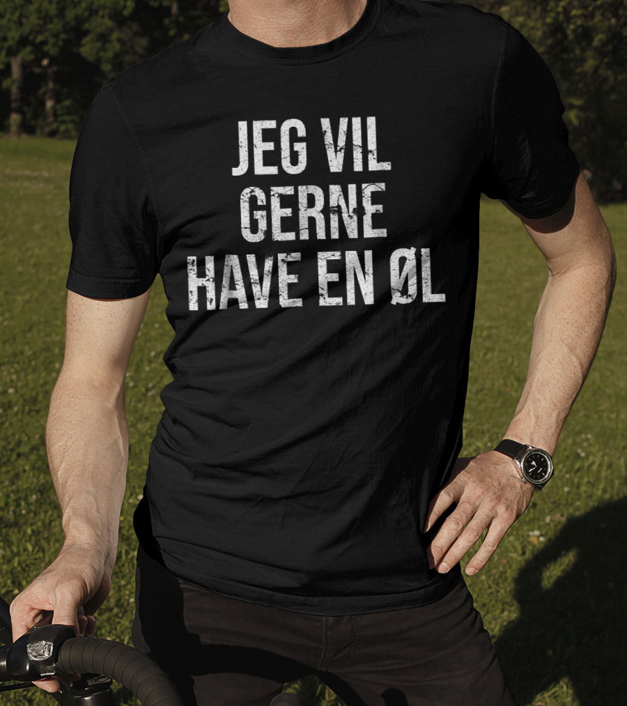 Jeg Vil Gerne Have En Øl Danish One Beer Please T-Shirt