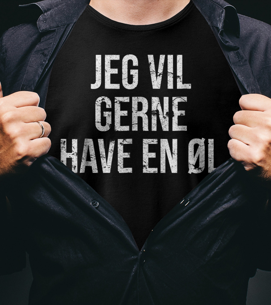 Jeg Vil Gerne Have En Øl Danish One Beer Please T-Shirt