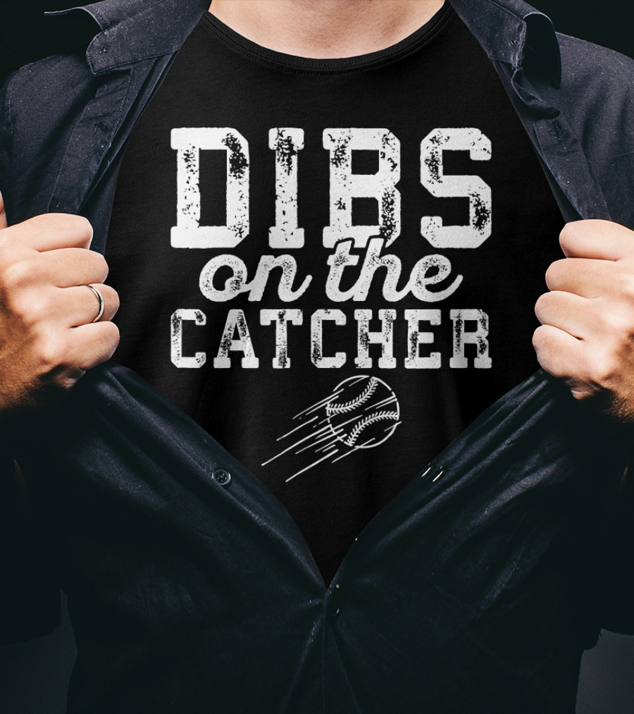 Dibs On The Catcher Baseball Play With Flying Baseball T-Shirt