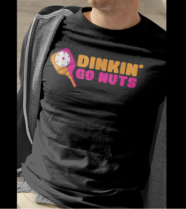 Dinkin' Go Nuts Pickleball Paddle Fun T-Shirt
