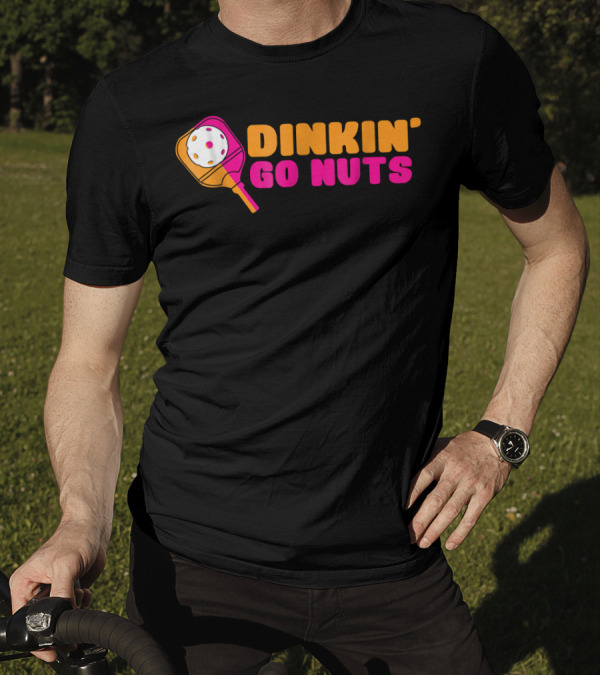 Dinkin' Go Nuts Pickleball Paddle Fun T-Shirt