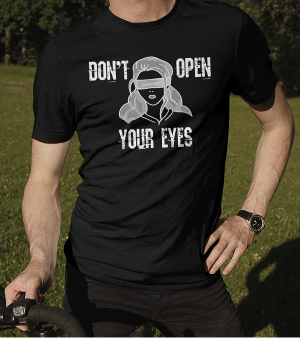Don't Open Your Eyes Bird Box Blindfold Woman T-Shirt