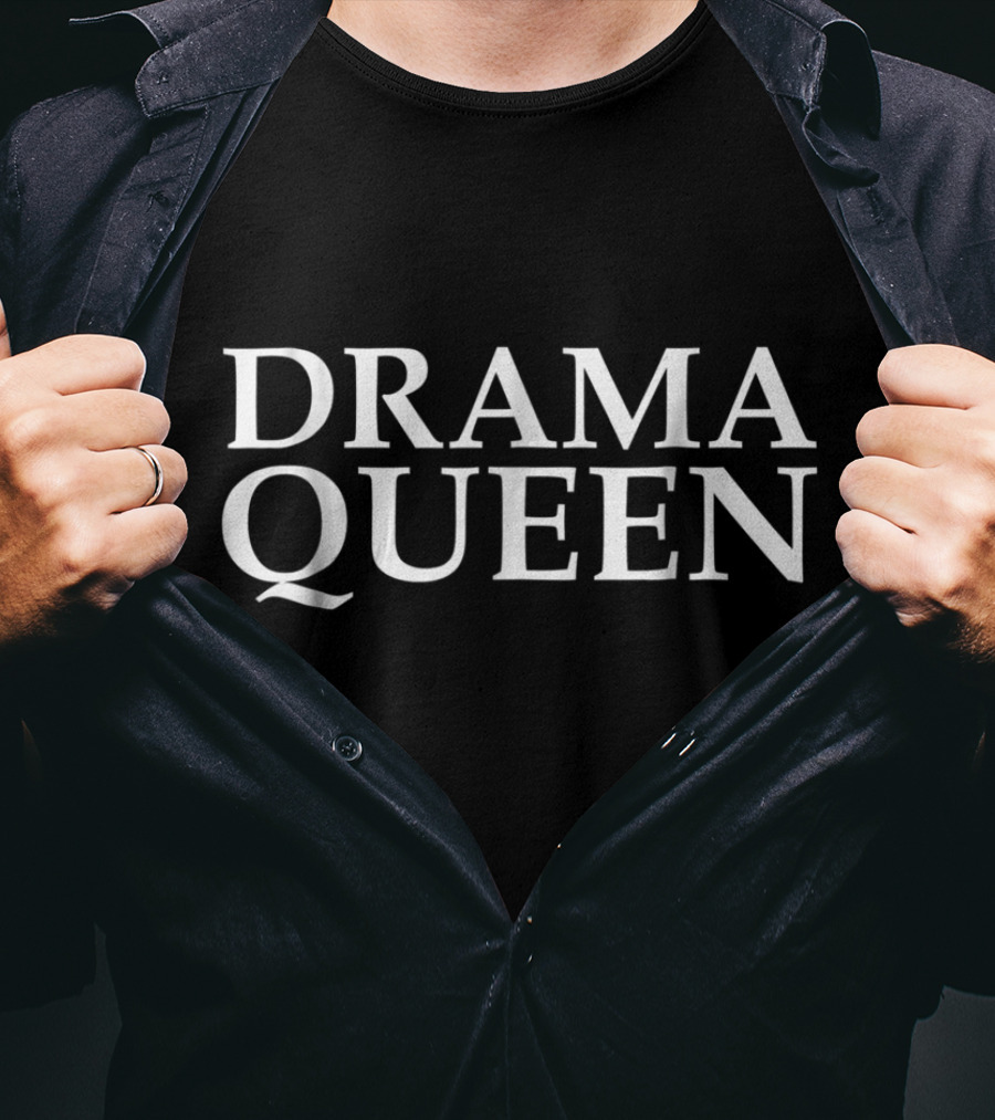 Drama Queen Funny Novelty Theater Act T-Shirt