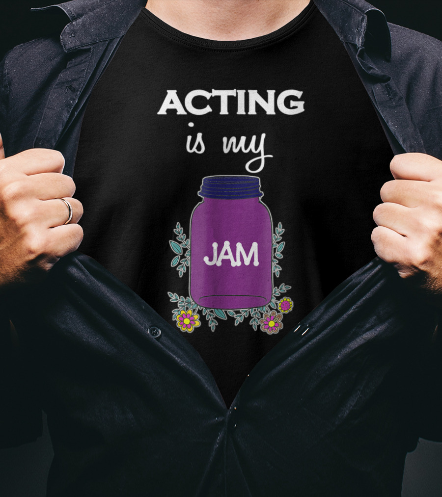 ACTING Is My JAM Purple Jar With Flowers T-Shirt