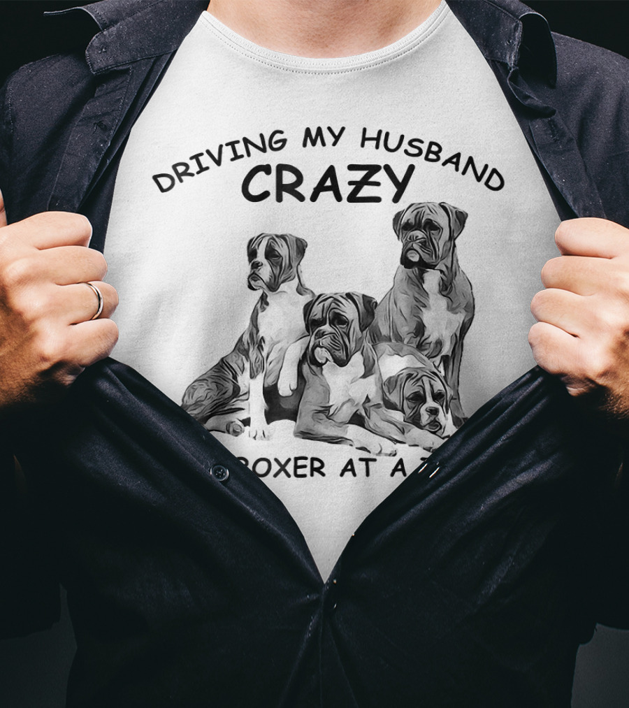Driving My Husband Crazy One Boxer At A Time T-Shirt