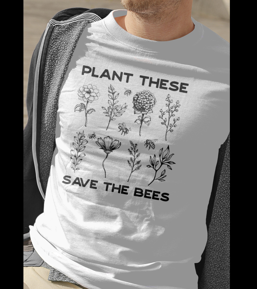 Plant These Save The Bees T-Shirt