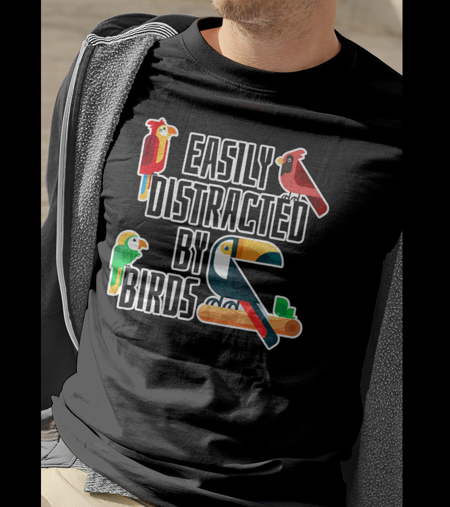 Easily Distracted By Birds Parrot Cardinal Toucan T-Shirt