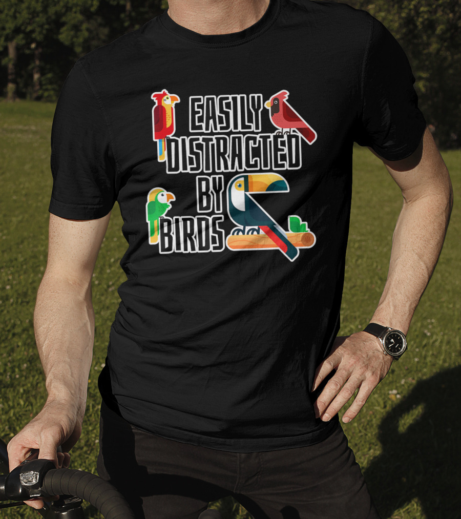 Easily Distracted By Birds Parrot Cardinal Toucan T-Shirt