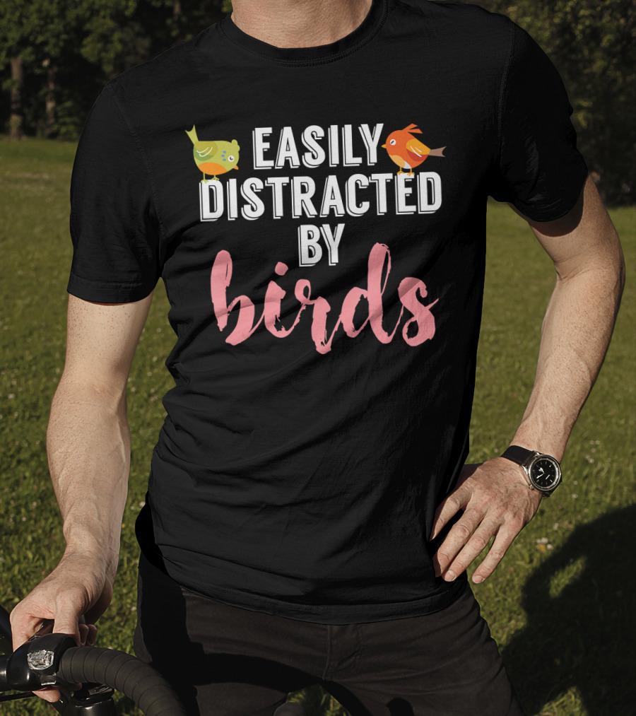 Easily Distracted By Birds Birding Bird T-Shirt
