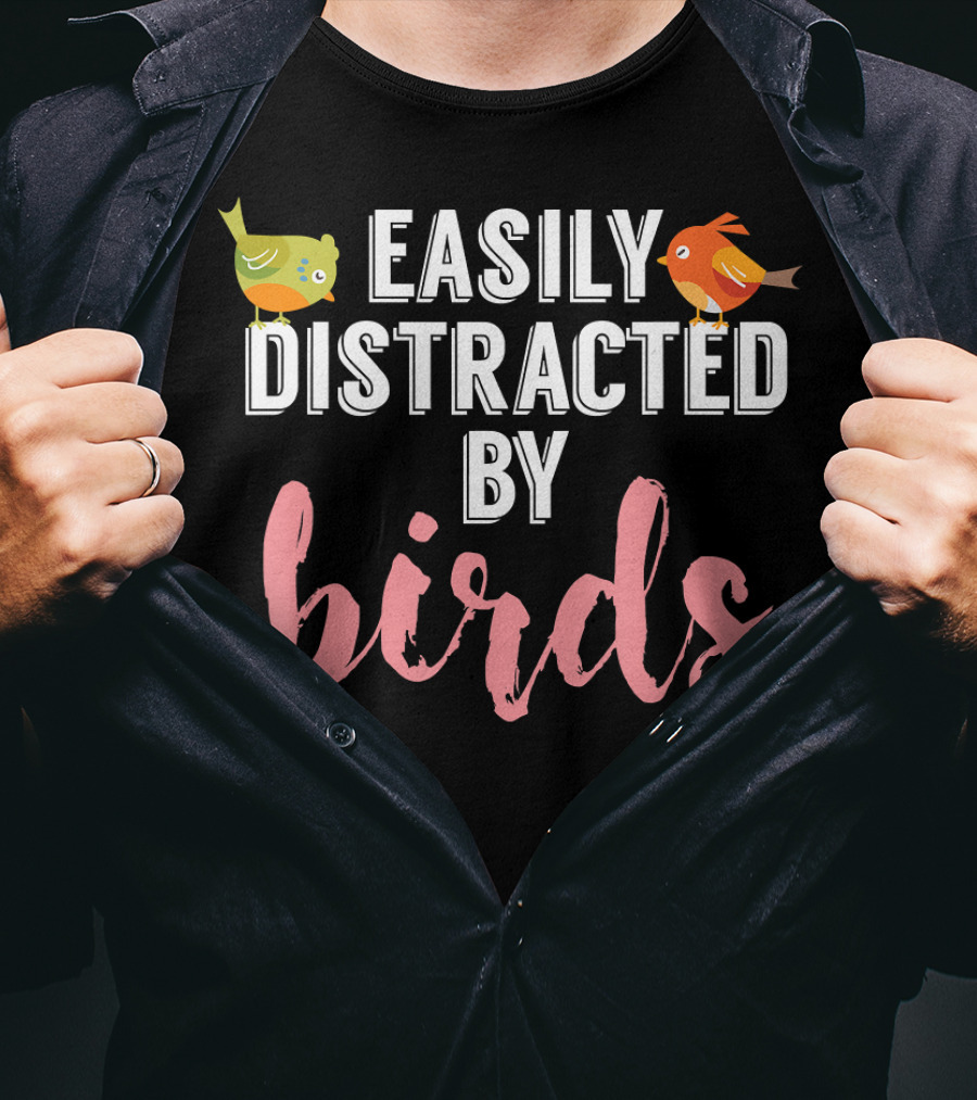 Easily Distracted By Birds Birding Bird T-Shirt