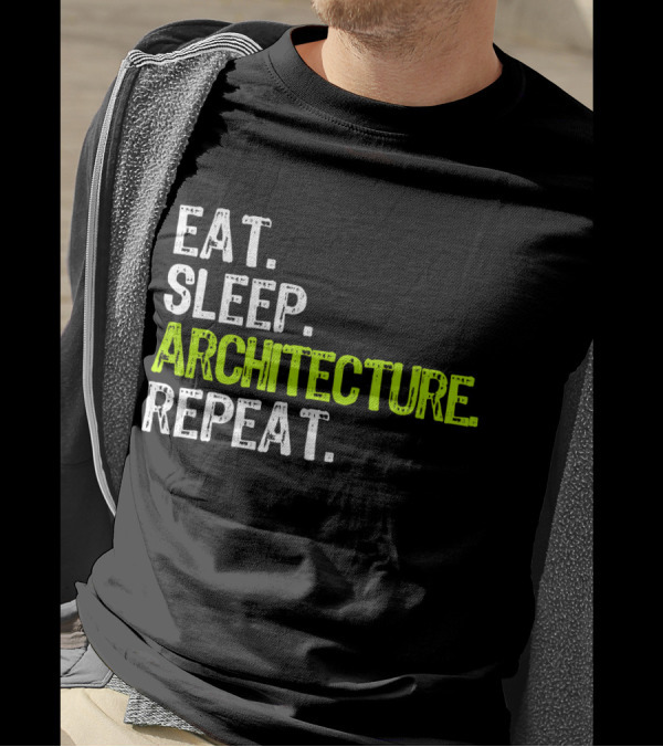 Eat Sleep Architecture Repeat Architect T-Shirt