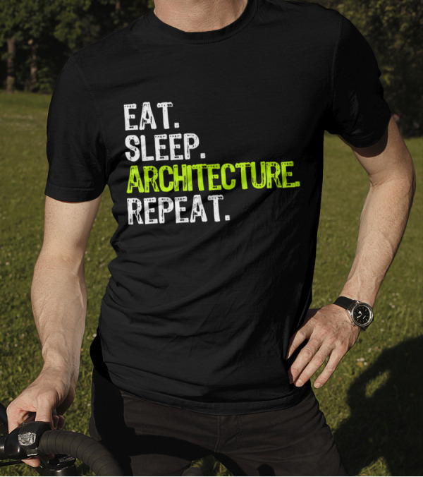 Eat Sleep Architecture Repeat Architect T-Shirt