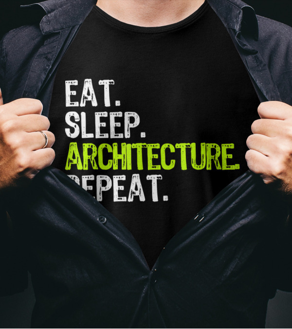 Eat Sleep Architecture Repeat Architect T-Shirt