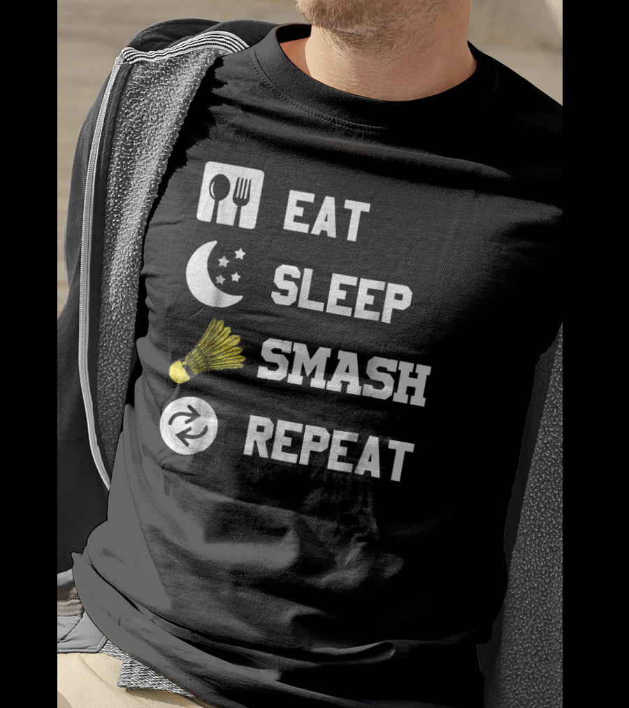 Eat Sleep Smash Repeat Funny Shuttlecock T-Shirt