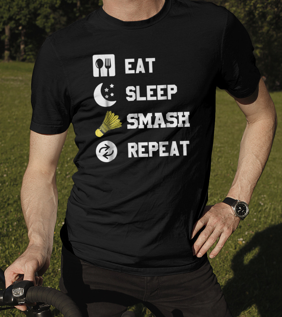 Eat Sleep Smash Repeat Funny Shuttlecock T-Shirt