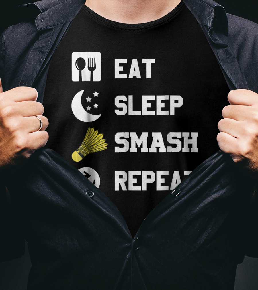 Eat Sleep Smash Repeat Funny Shuttlecock T-Shirt