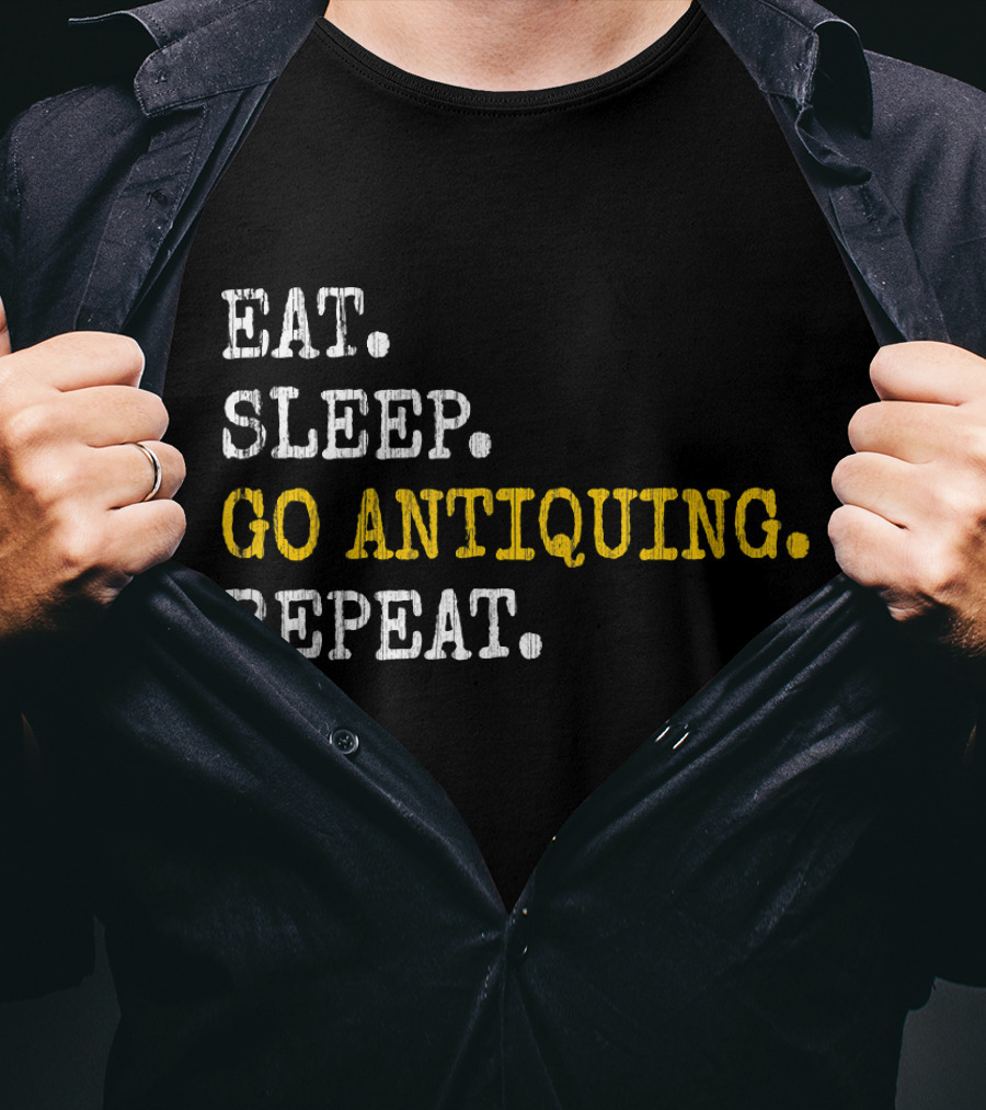 Eat Sleep Go Antiquing Repeat T-Shirt