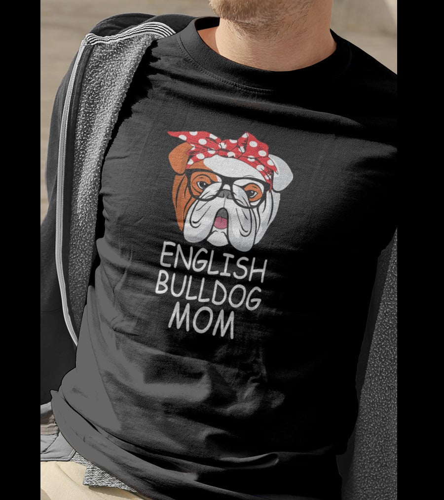 English Bulldog Mom Funny Dog Sunglasses T-Shirt