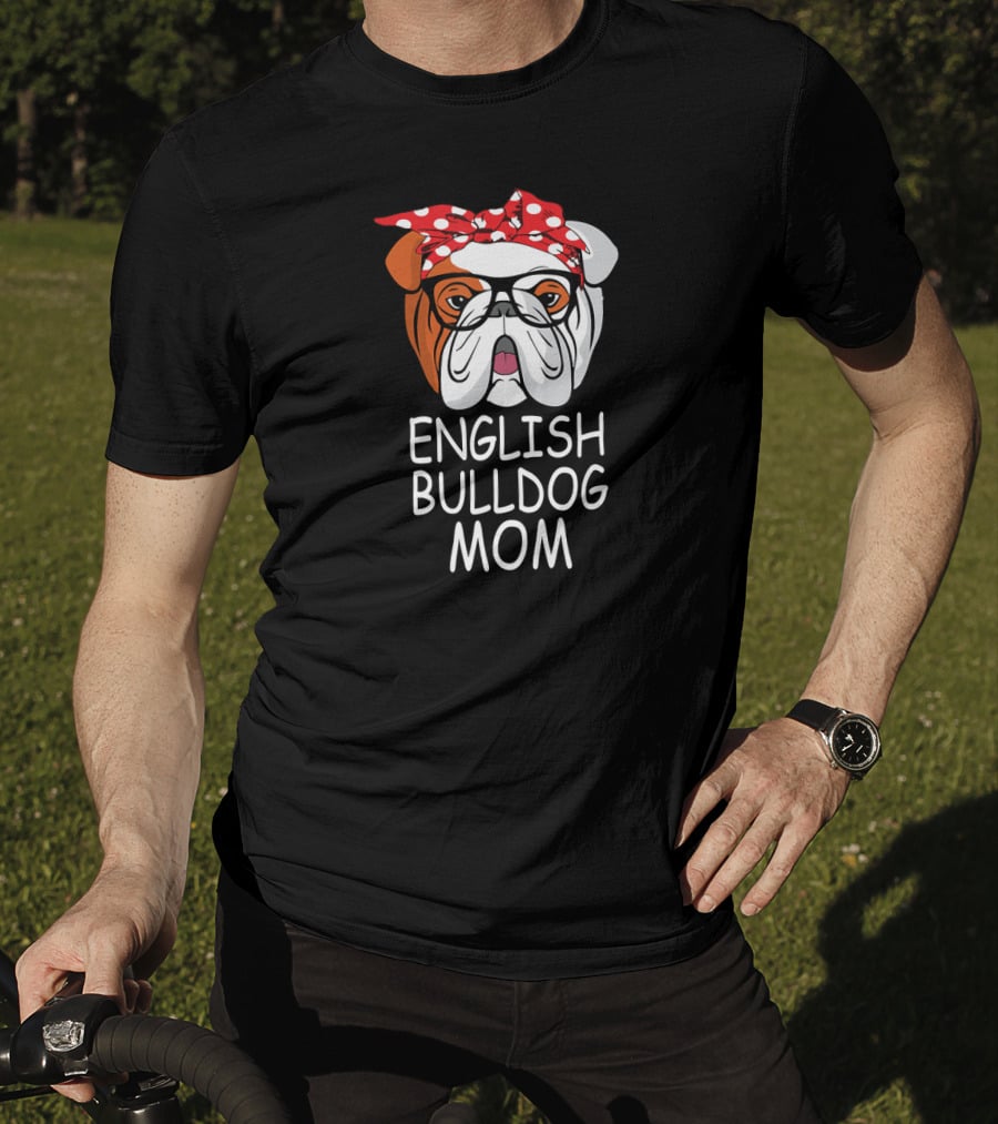 English Bulldog Mom Funny Dog Sunglasses T-Shirt