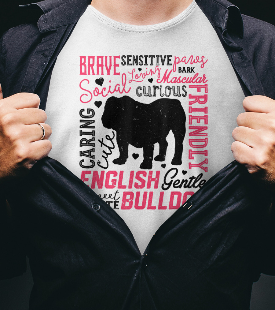 English Bulldog Brave Social Friendly Loving Gentle Caring Cute Sweet Polite Muscular Curious Bark Paws T-Shirt