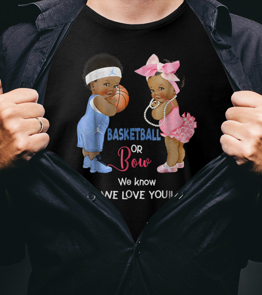 Basketball Or Bow We Know We Love You Babies With Ball And Pink T-Shirt