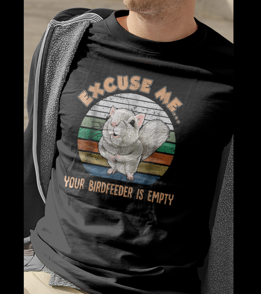 Excuse Me Your Birdfeeder Is Empty Vintage Squirrel T-Shirt