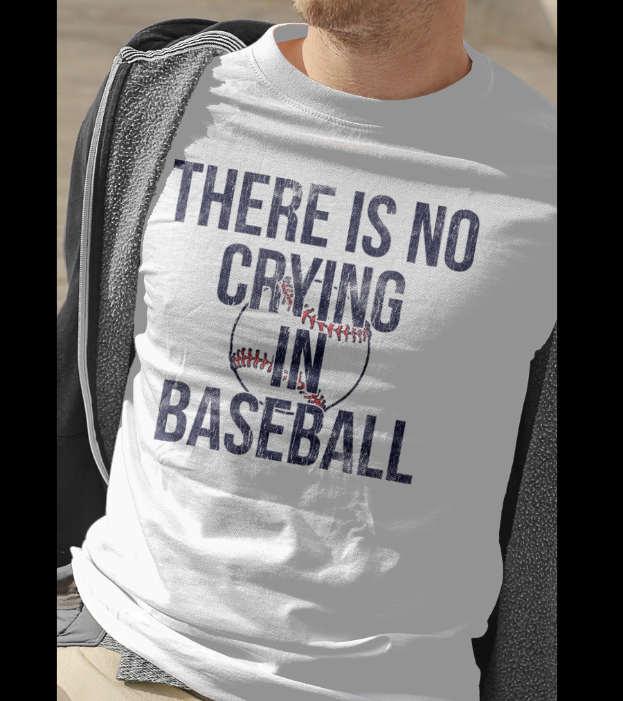 There Is No Crying In Baseball First Base T-Shirt