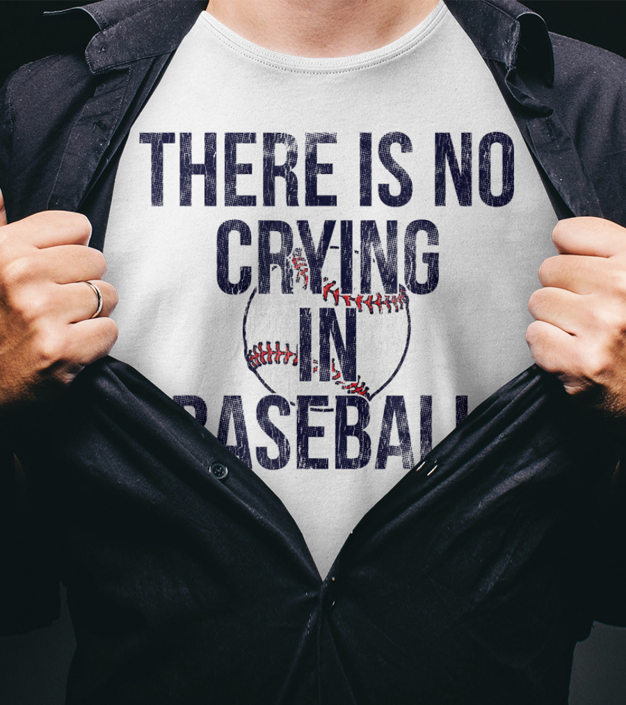 There Is No Crying In Baseball First Base T-Shirt