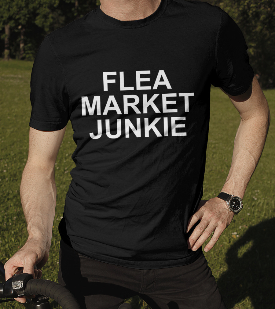 Flea Market Junkie Antiquing Enthusiast Humor T-Shirt