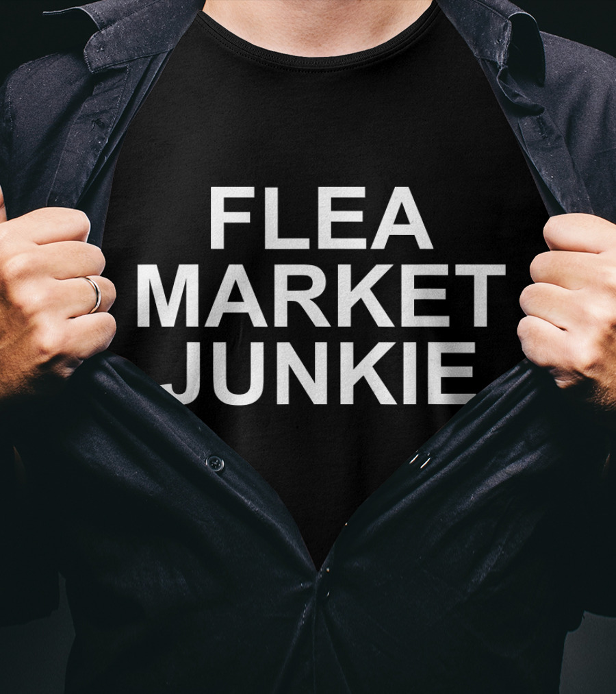 Flea Market Junkie Antiquing Enthusiast Humor T-Shirt