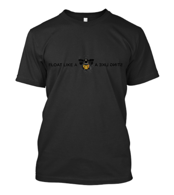 Float Like A Butterfly Sting Like A Bee Fantasy Insect Buzzing Effect T-Shirt