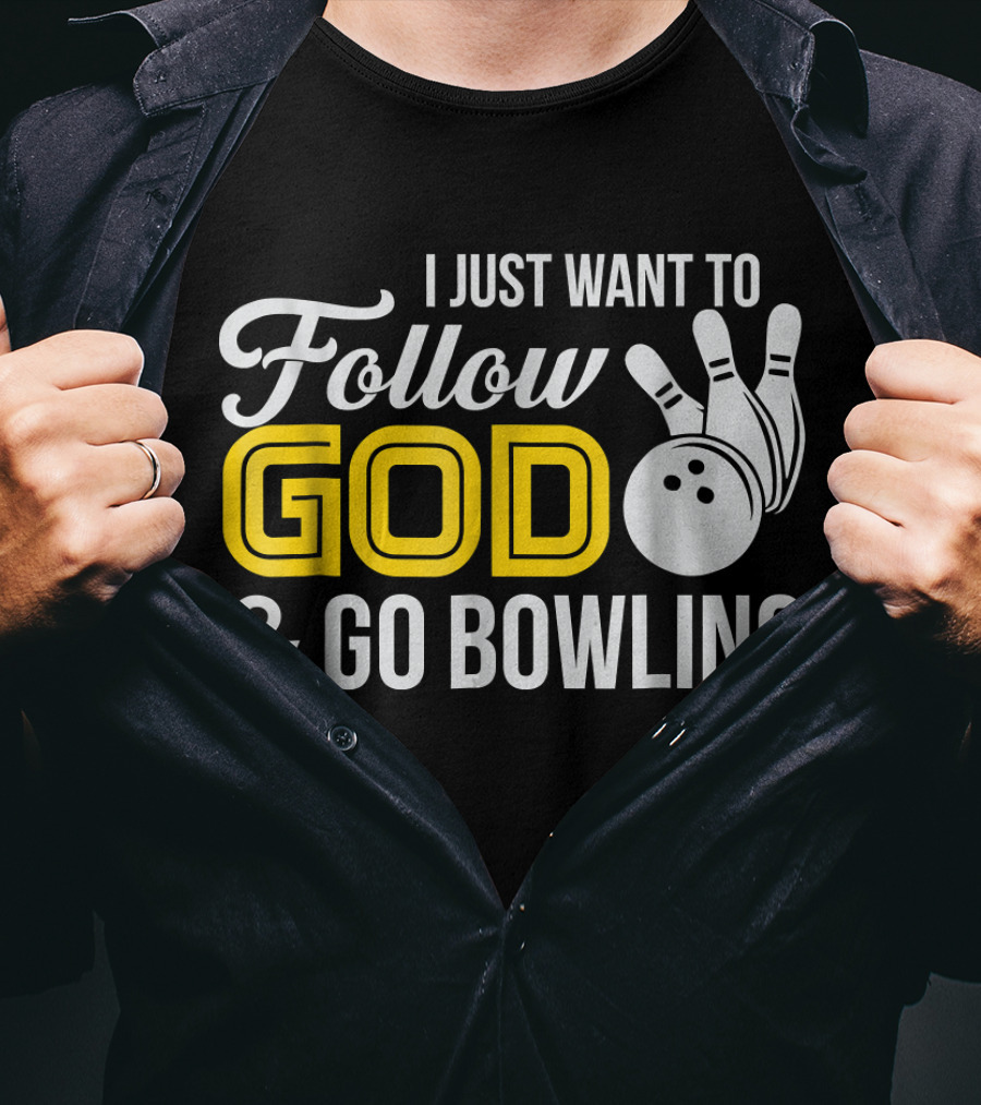 I Just Want To Follow God And Go Bowling Christian Bo T-Shirt