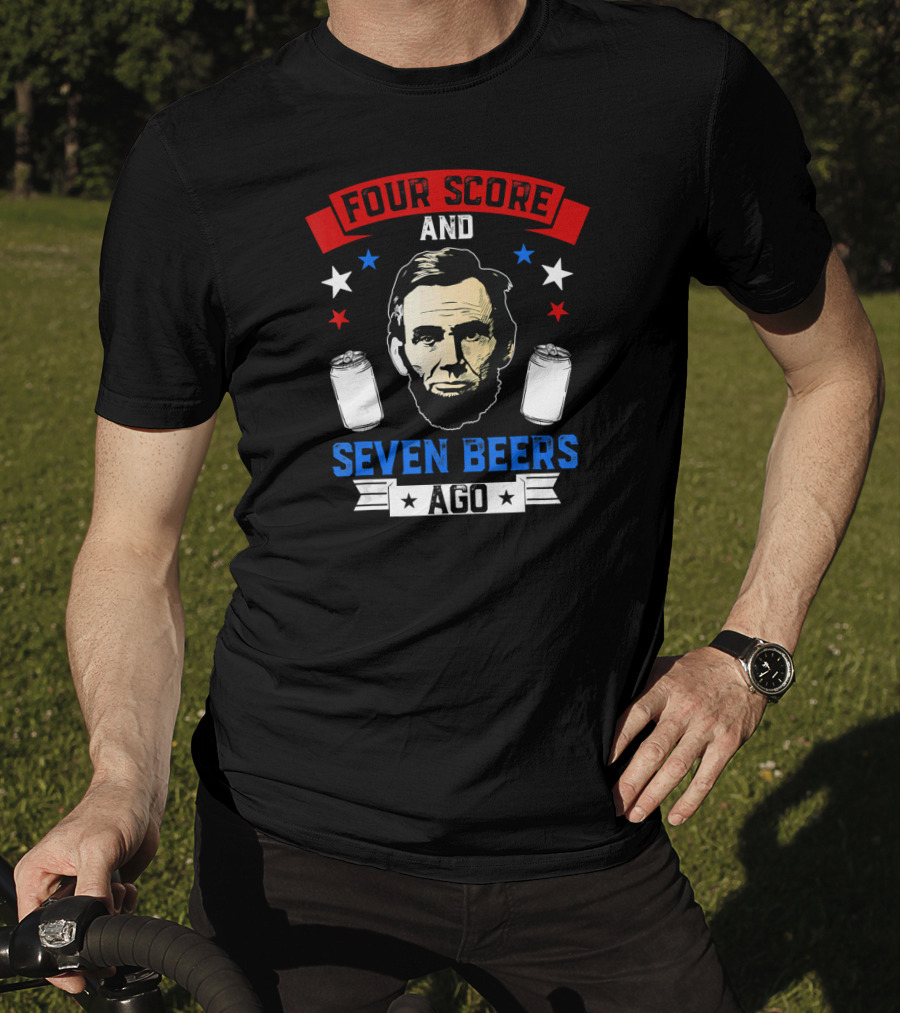 Four Score And Seven Beers Ago Abe Lincoln With Cans And Stars T-Shirt