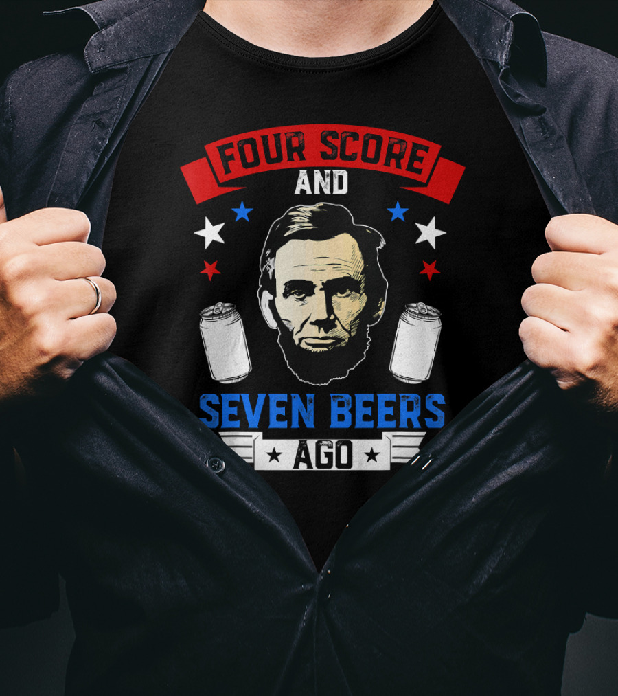 Four Score And Seven Beers Ago Abe Lincoln With Cans And Stars T-Shirt