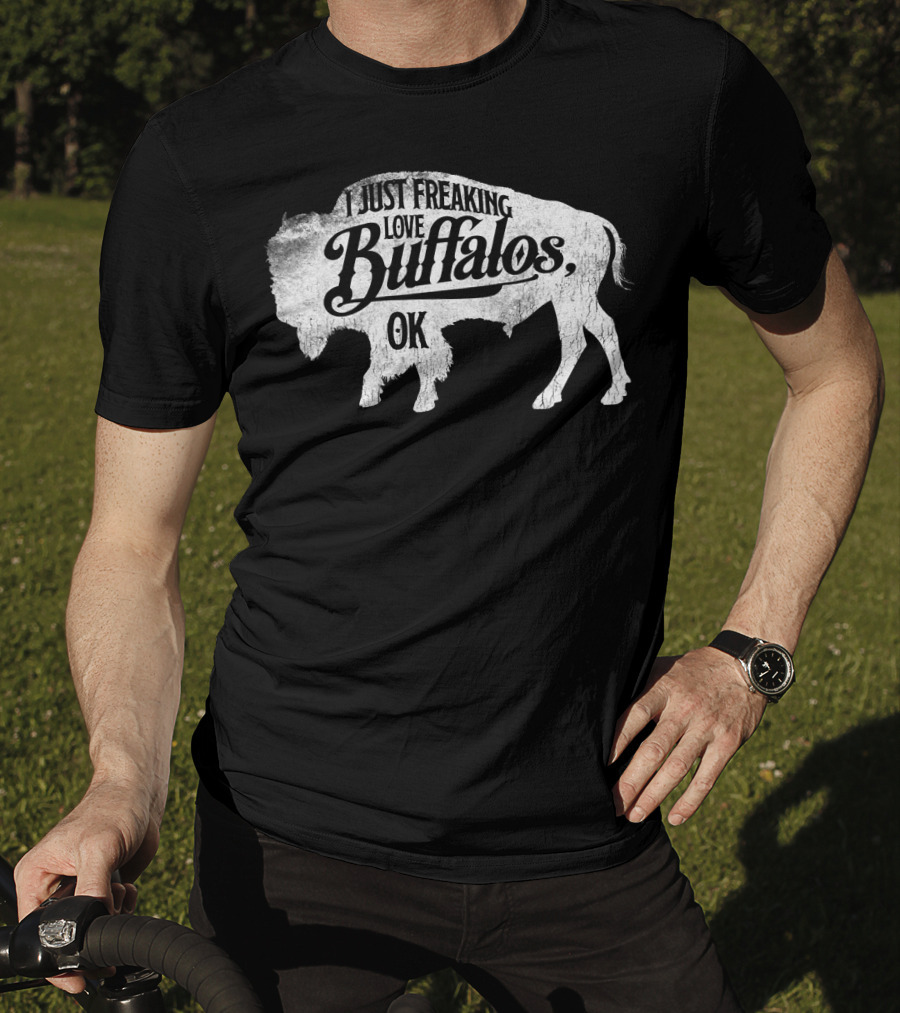 I Just Freaking Love Buffalos, OK T-Shirt