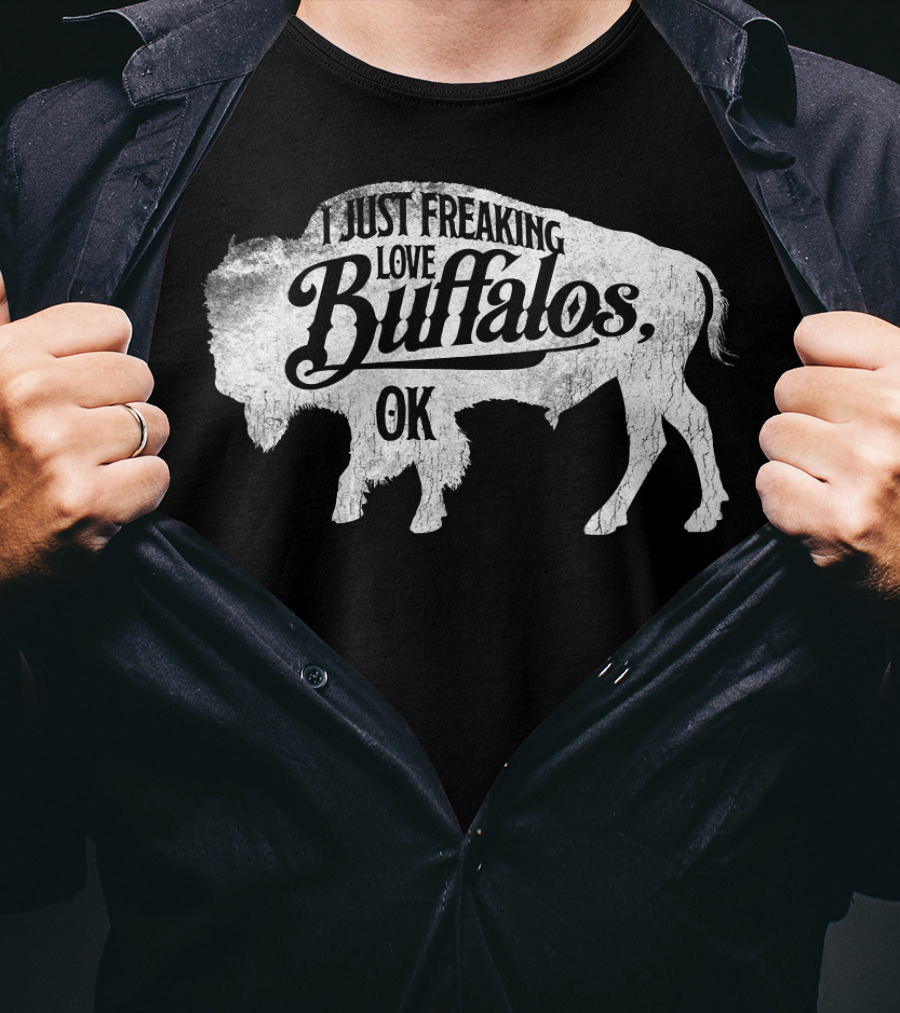 I Just Freaking Love Buffalos, OK T-Shirt