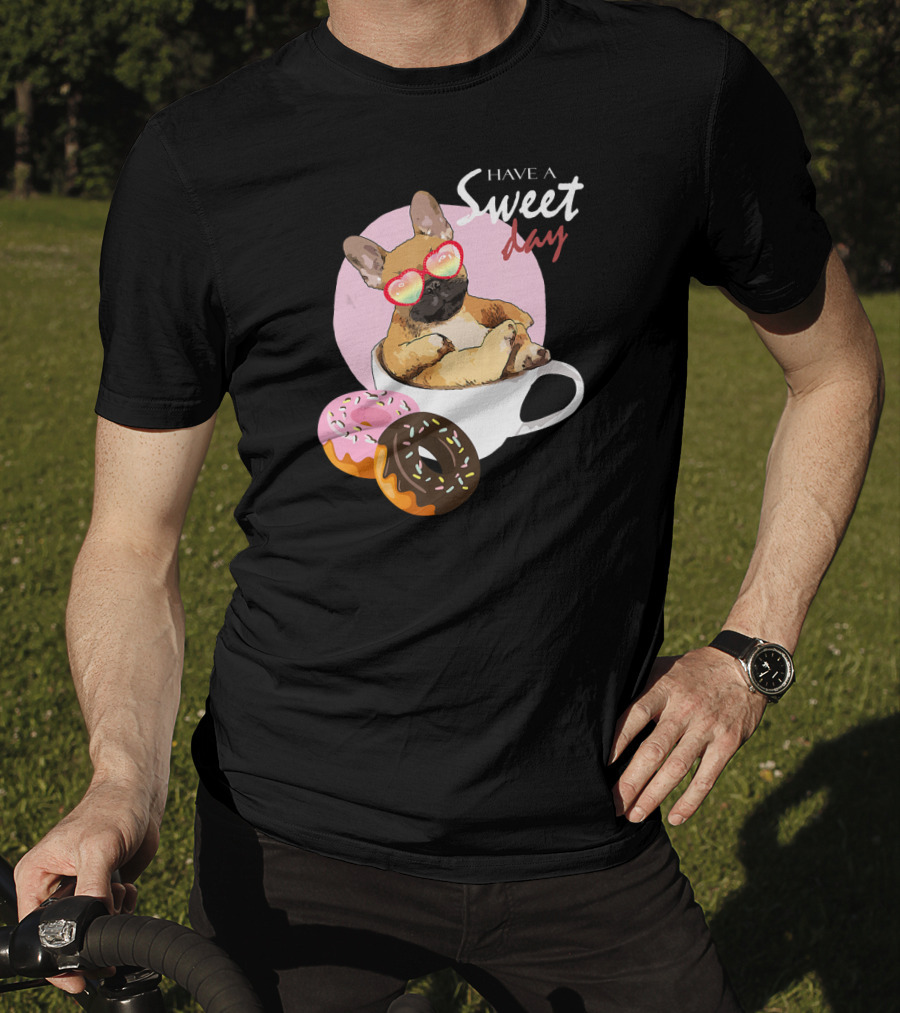 Have A Sweet Day French Bulldog Donuts Cup T-Shirt