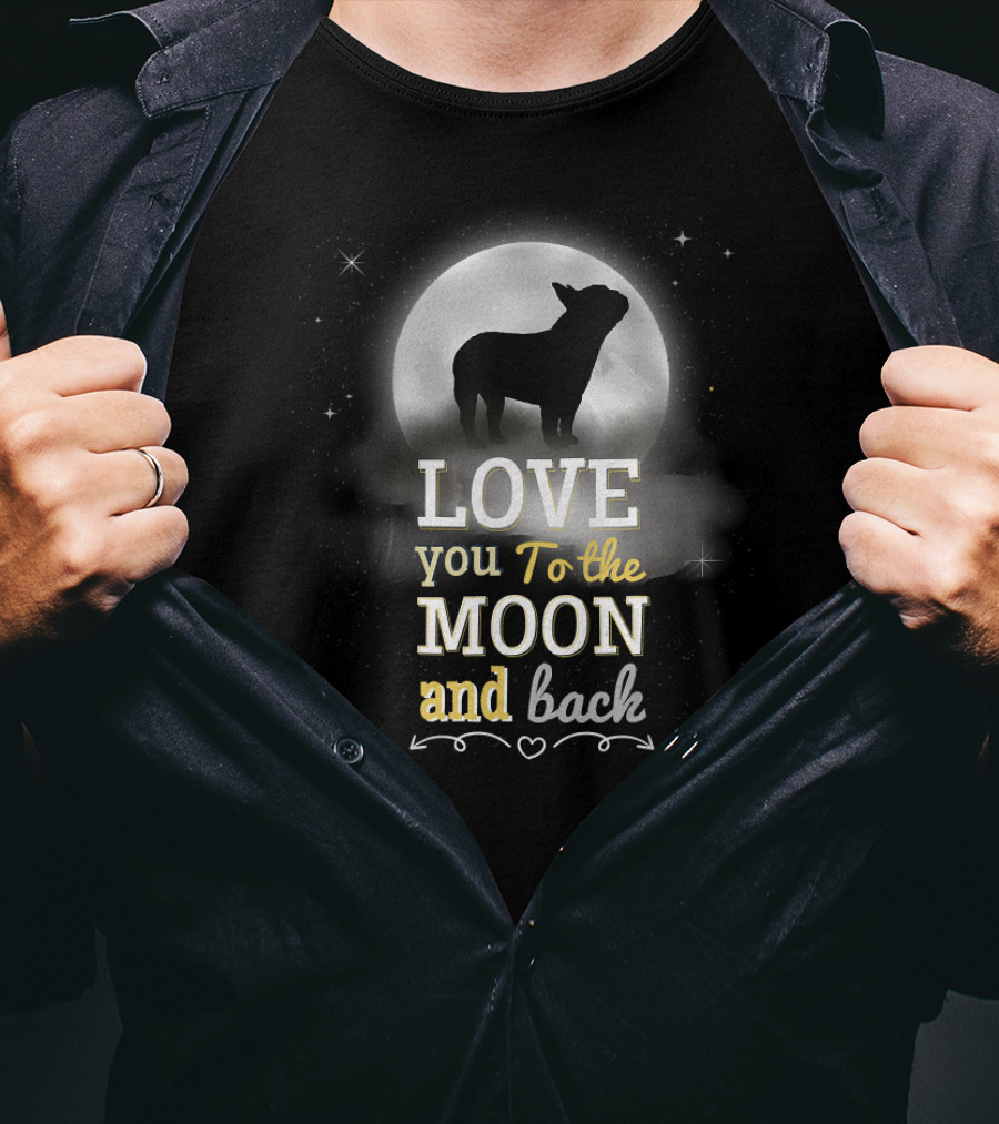 Love You To The Moon And Back French Bulldog T-Shirt