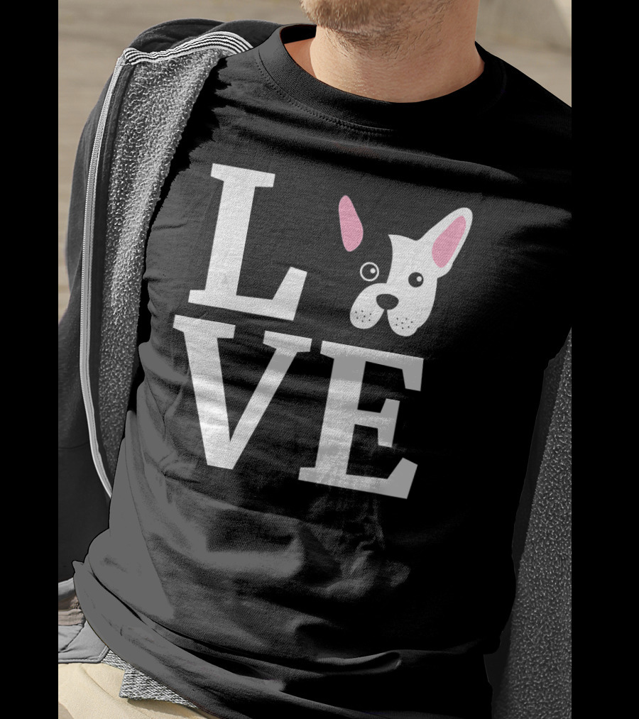 Love French Bulldog Frenchie Do T-Shirt