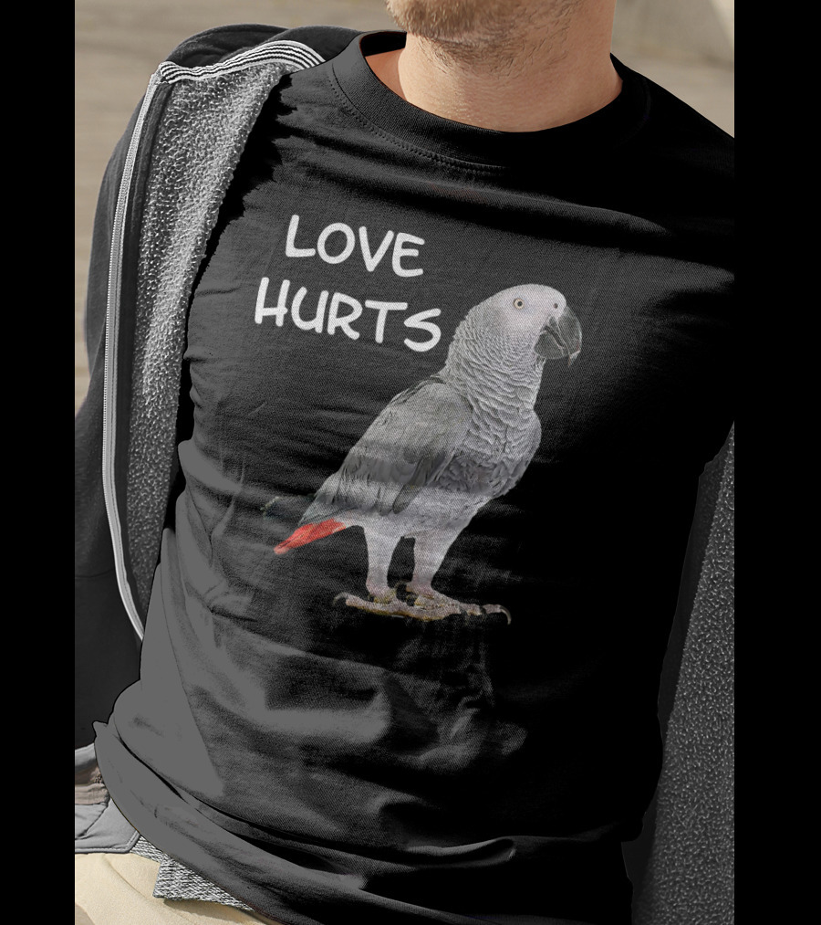 LOVE HURTS Funny African Grey Parrot Bird T-Shirt