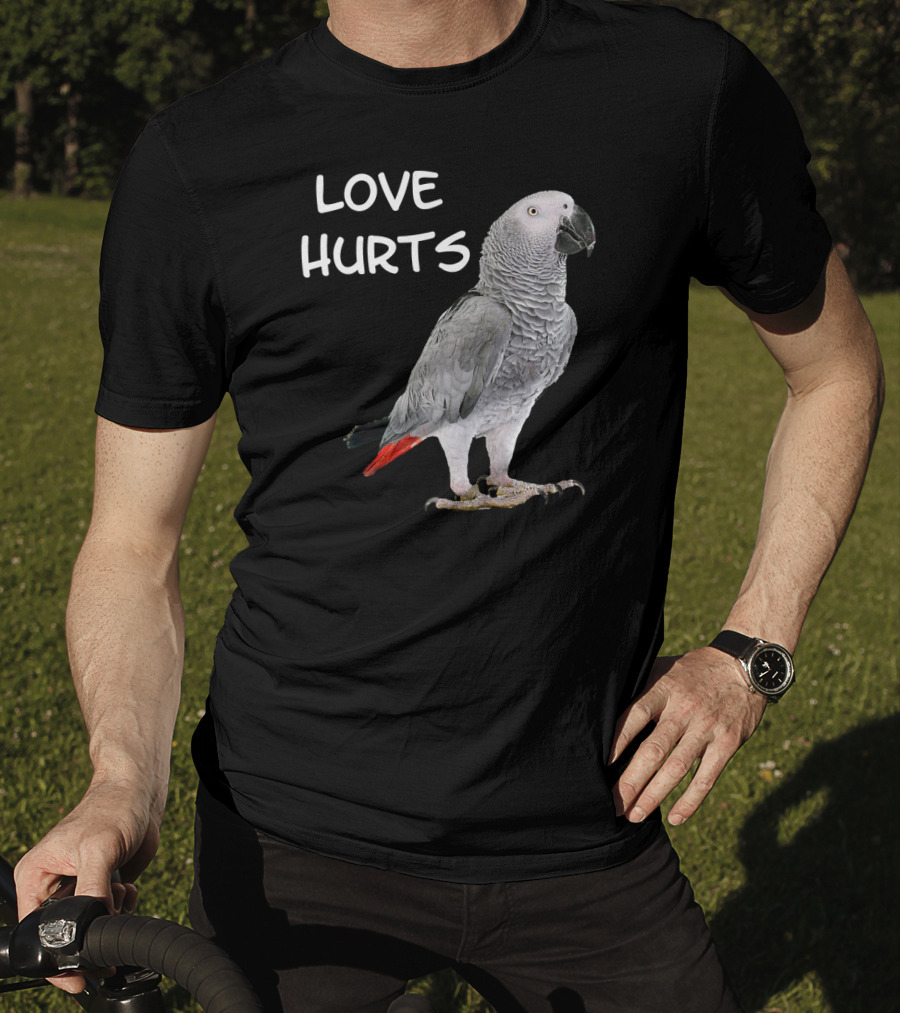 LOVE HURTS Funny African Grey Parrot Bird T-Shirt