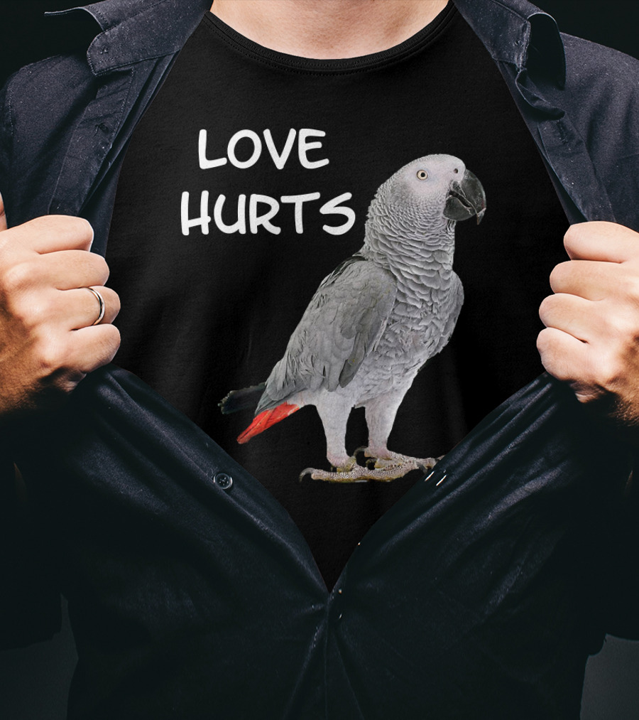 LOVE HURTS Funny African Grey Parrot Bird T-Shirt