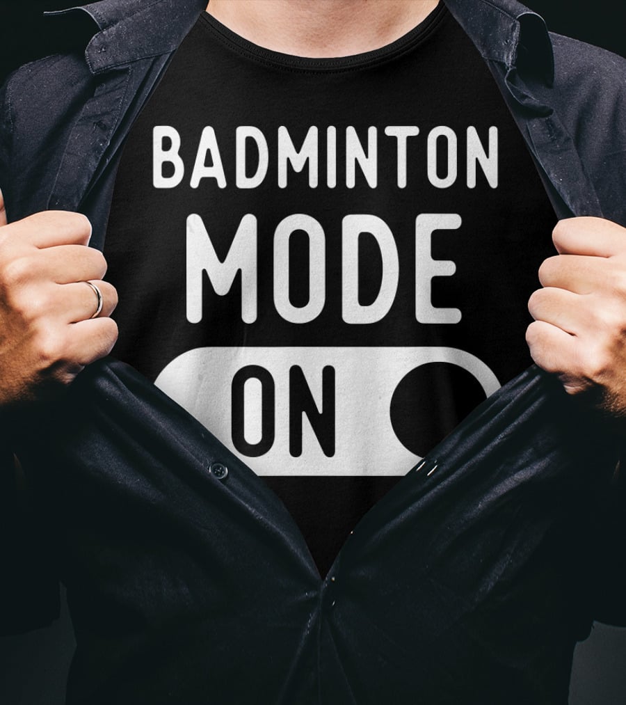 Badminton Mode On T-Shirt
