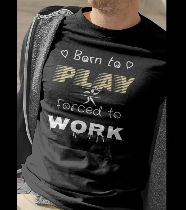 Born To Play Badminton Forced To Work T-Shirt