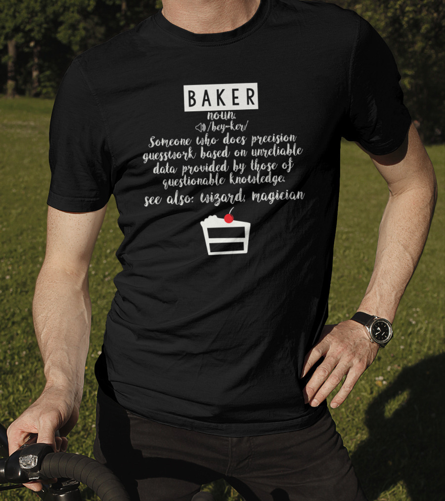 BAKER Someone Who Does Precision Guesswork Unreliable Data Wizard Magician T-Shirt