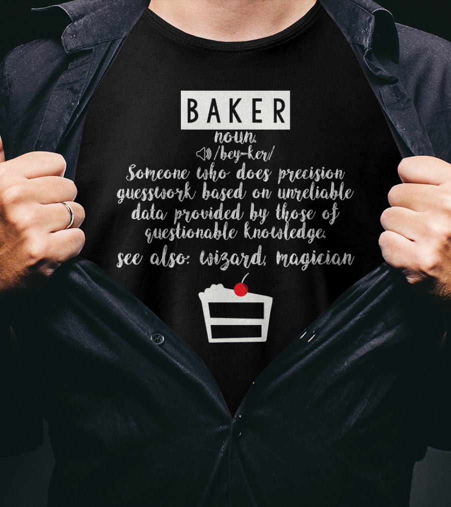 BAKER Someone Who Does Precision Guesswork Unreliable Data Wizard Magician T-Shirt