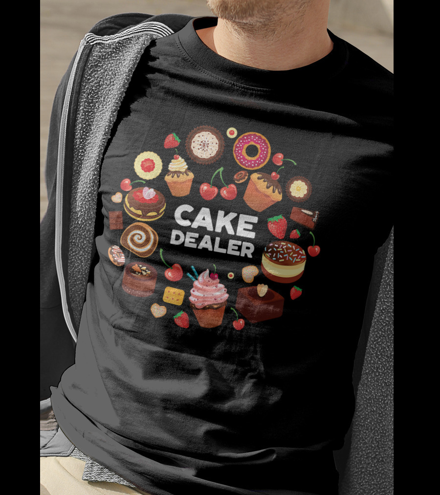 Cake Dealer Funny Baking For Bakers With Cupcakes And Desserts T-Shirt