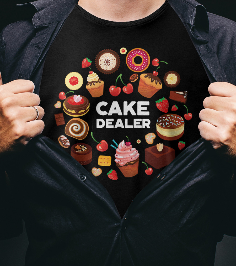 Cake Dealer Funny Baking For Bakers With Cupcakes And Desserts T-Shirt